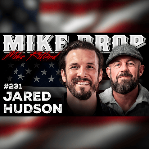 Navy SEAL Predator Hunter Jared Hudson | Mike Drop Episode 231