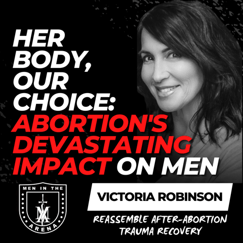 Her Body, Our Choice: Abortion's Devastating Impact on Men, and What YOU Can Do About It w/ Victoria Robinson EP 601