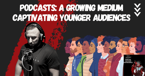 Podcasts: A Growing Medium Captivating Younger Audiences