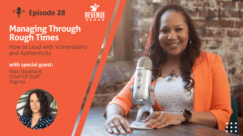 Managing Through Rough Times: How to Lead with Vulnerability and Authenticity