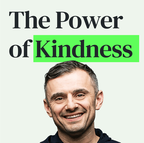 Unleashing the Power of Kindness, Self-Awareness, and Passion with Gary Vaynerchuk