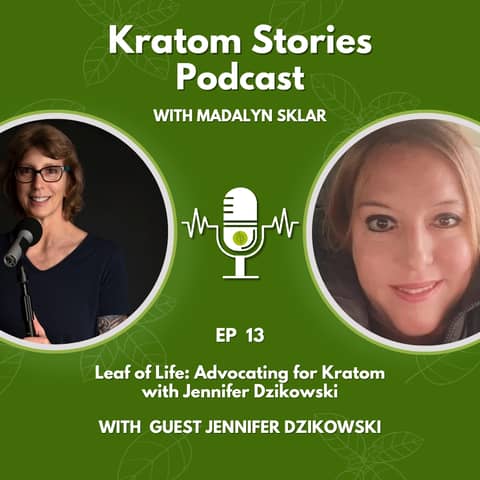 Ep 13: Leaf of Life: Advocating for Kratom with Jennifer Dzikowski