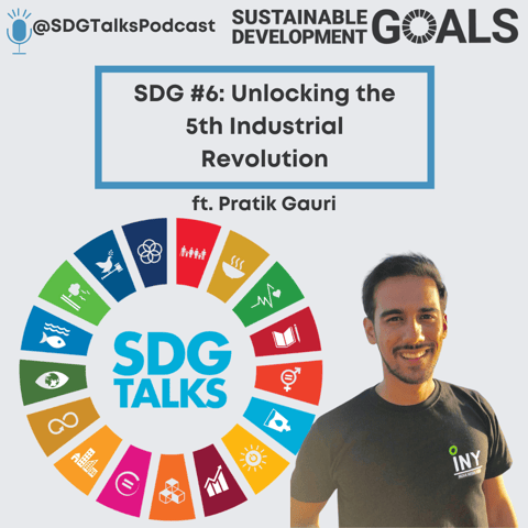 SDG #1-17 : Unlocking the 5th Industrial Revolution with Pratik Gauri SDG #1-17 : Unlocking the 5th Industrial Revolution with Pratik Gauri