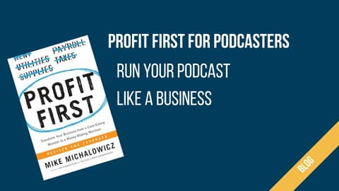 Profit First for Podcasters: How to Run Your Show as a  Business