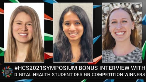 Interview with Digital Health Student Design Competition Winners | #HCS2021Symposium | Bonus Episode