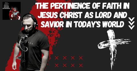 The Pertinence of Faith in Jesus Christ as Lord and Savior in Today's World
