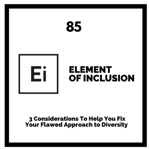 3 Considerations To Help You Fix Your Flawed Approach to Diversity  [Research Breakdown]
