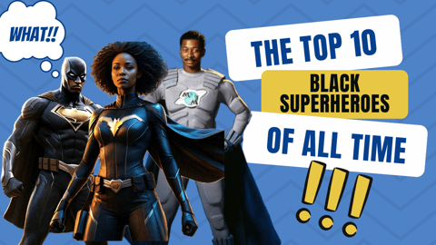 The Top 10 Black Superheroes of all Time