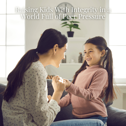 Raising Kids With Integrity in a World Full of Peer Pressure