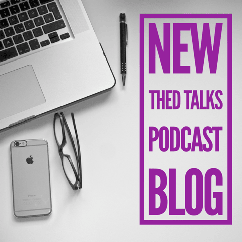 Introducing THED Talks' Exciting New Blog and Season of Podcast Episodes!