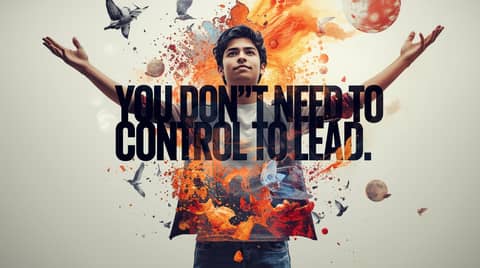 You Don’t Need to Control to Lead