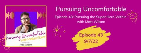Episode 43: Pursuing the Super Hero Inside You with Matt Wilson Episode 43: Pursuing the Super Hero Inside You with Matt Wilson
