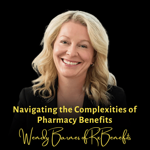 Navigating the Complexities of Pharmacy Benefits | Wendy Barnes, CEO of RxBenefits