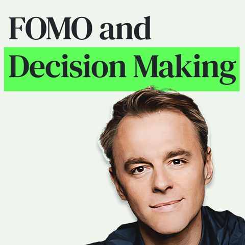 FOMO, FOBO and How To Make Great Decisions with Patrick McGinnis