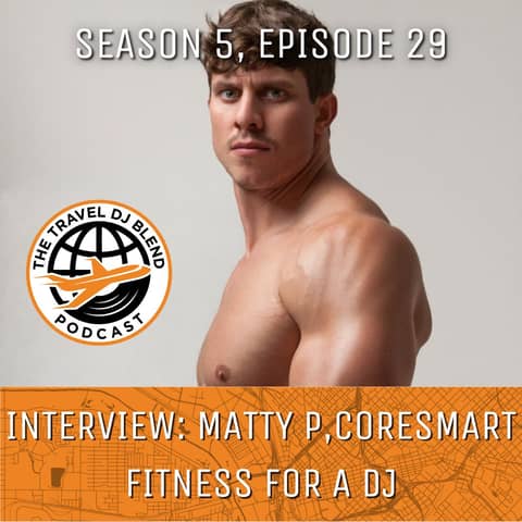 INTERVIEW: Matty P, Coresmart - Fitness For A DJ
