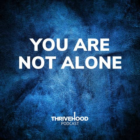 You Are Not Alone