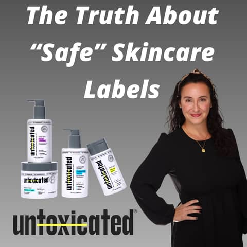 Untoxicated - The Truth About “Safe” Skincare Labels