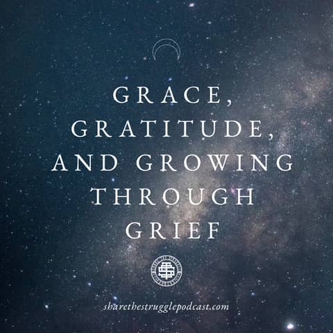 Grace, Gratitude, And Growing Through Grief Grace, Gratitude, And Growing Through Grief