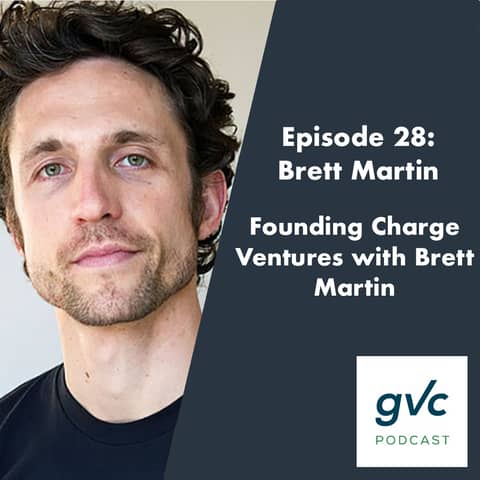 Episode 28 - Founding Charge Ventures with Brett Martin