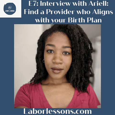 E7 Ariell: Find A Provider Who Is Aligned With Your Birth Plan- birthing center, provider change, hiring a doula