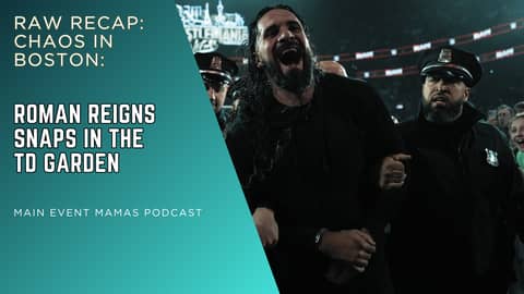 Chaos in Boston: This Week’s Full RAW Recap