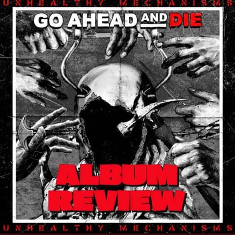 Go Ahead And Die - Unhealthy Mechnisms