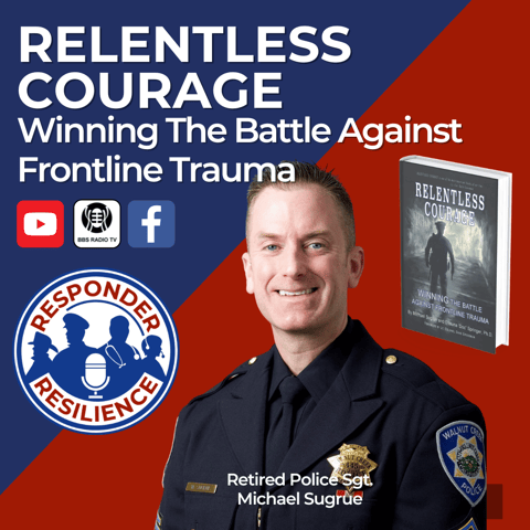 Relentless Courage:  Winning the Battle Against Frontline Trauma | S2 E26