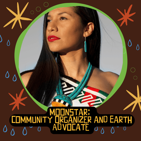 Moonstar:  Community Organizer and Earth Advocate - On Leading Environmental Workshops and the Power of Connecting with Nature!