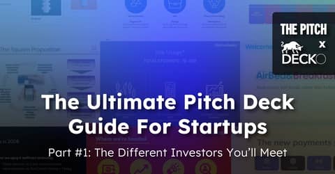 The Different Investors You’ll Meet and How to Tailor Your Pitch Deck for Each