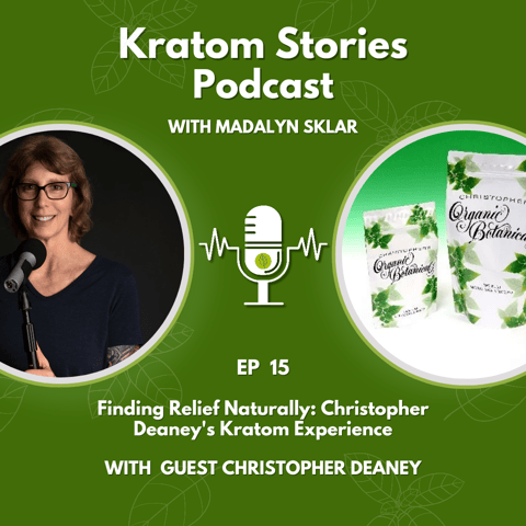 Ep 15: Finding Relief Naturally: Christopher Deaney's Kratom Experience
