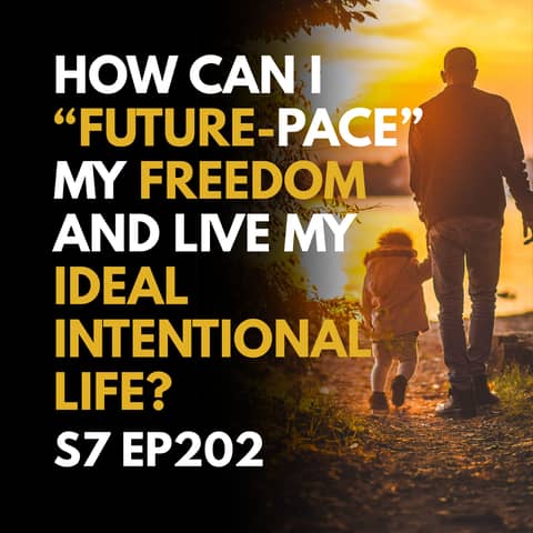 How Does Future-Pacing Your Life Bring Freedom Closer?