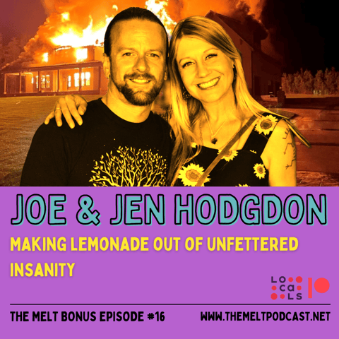 Patreon & Locals Bonus Episode: Joe & Jen Hodgdon | Making Lemonade Out of Unfettered Insanity
