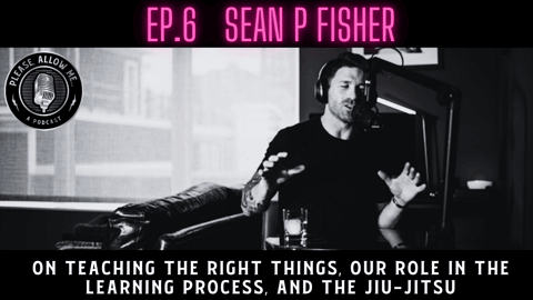 Ep. 6 - Sean Fisher