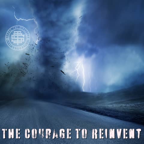 The Courage to Reinvent