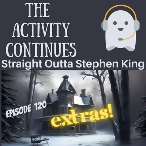 Episode 120: Straight Outta Stephen King Extras