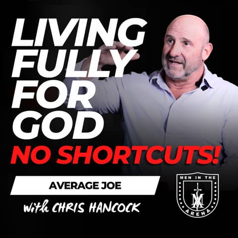 No Shortcuts! How to LEVEL UP for God - Average Joe Conversation w/ Chris Hancock EP 900