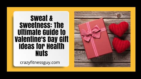 Sweat & Sweetness: The Ultimate Guide to Valentine's Day Gift Ideas for Health Nuts 2024