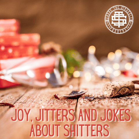 Joy, Jitters and jokes about Shitters Joy, Jitters and jokes about Shitters