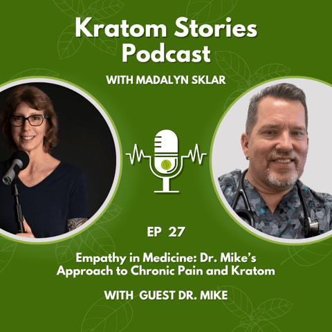 Ep 27: Empathy in Medicine: Dr. Mike's Approach to Chronic Pain & Kratom