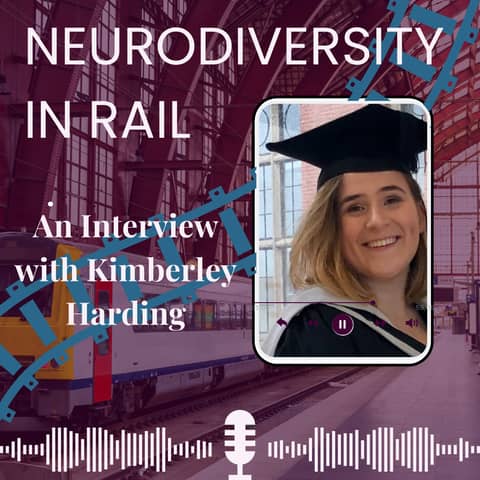 Neurodiversity in Rail - An interview with Kimberley Harding