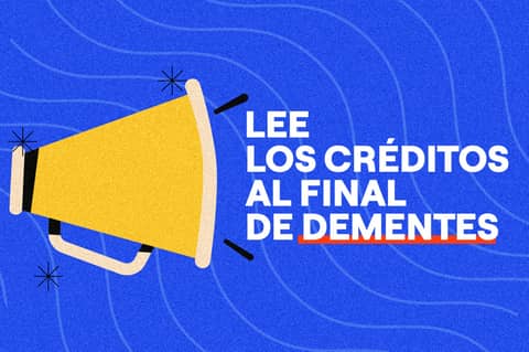 ¡Ayúdanos a leer los créditos al final de los episodios de DEMENTES!