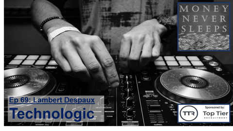 069: Technologic - Lambert Despaux and Schema Capital