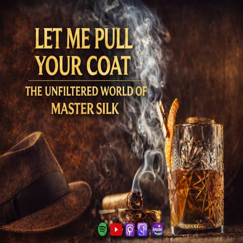 LET ME PULL YOUR COAT: THE UNFILTERED WORLD OF MASTER SILK Logo