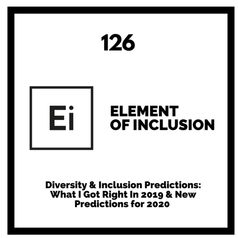 Diversity & Inclusion Predictions: What I Got Right In 2019 & New Predictions for 2020