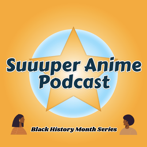Suuuper Anime Black History Month Series