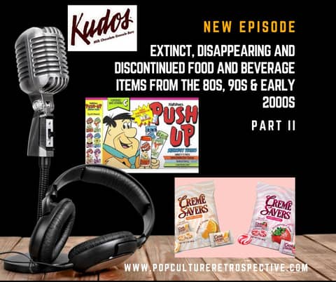 Pop Culture Retrospective Podcast #61 - Extinct, Disappearing and Discontinued Food and Beverage Items of the 80s, 90s and early 2000s.