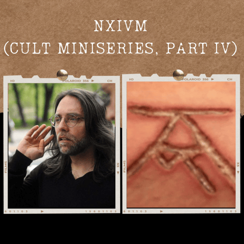 S03E12: NXIVM (CULT MINISERIES, PART IV)
