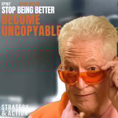 Ep107 Steve Miller - How To Become The Only Choice In Your Market With Steve Miller