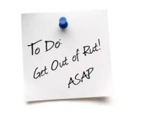 How to get out of a rut