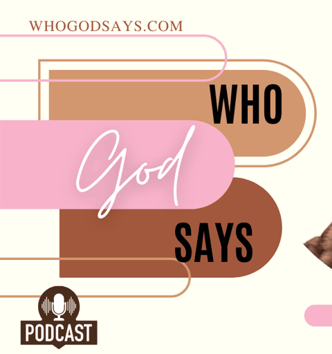 Who God Says Podcast Logo